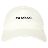Ew School Dad Hat by Very Nice Clothing