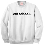 Ew School Crewneck Sweatshirt by Very Nice Clothing