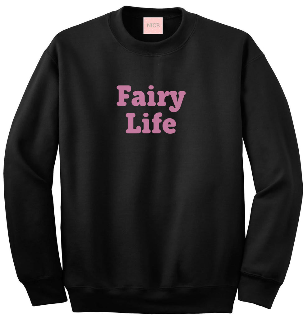 Fairy Life Crewneck Sweatshirt by Very Nice Clothing