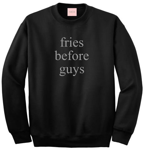 Fries Before Guys Sweatshirt by Very Nice Clothing