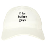 Fries Before Guys Dad Hat in White