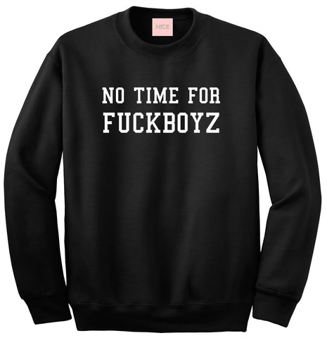 No Time For Fuckboyz Crewneck Sweatshirt in Black