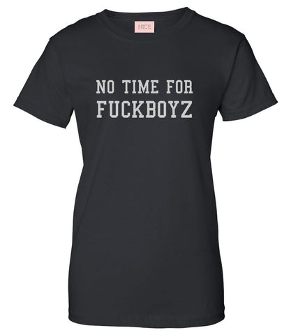 No Time For Fuckboyz Womens T-Shirt Tee Black