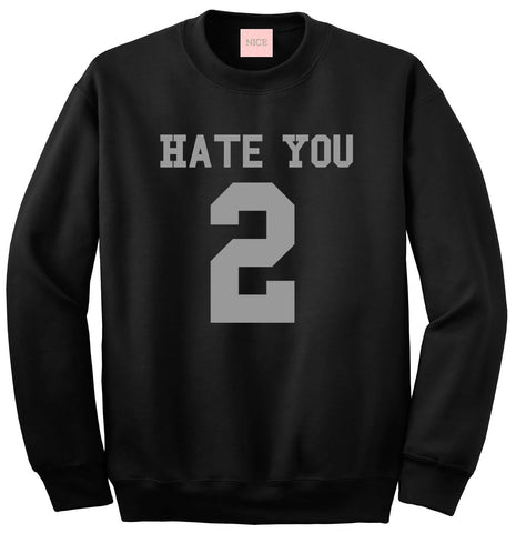 Hate You 2 Team Sweatshirt by Very Nice Clothing