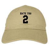 Hate You 2 Dad Hat in Beige