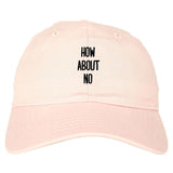 How About No Dad Hat by Very Nice Clothing