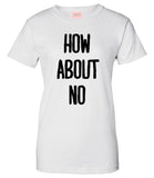 How About No T-Shirt by Very Nice Clothing