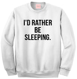 I'd Rather Be Sleeping Crewneck Sweatshirt by Very Nice Clothing