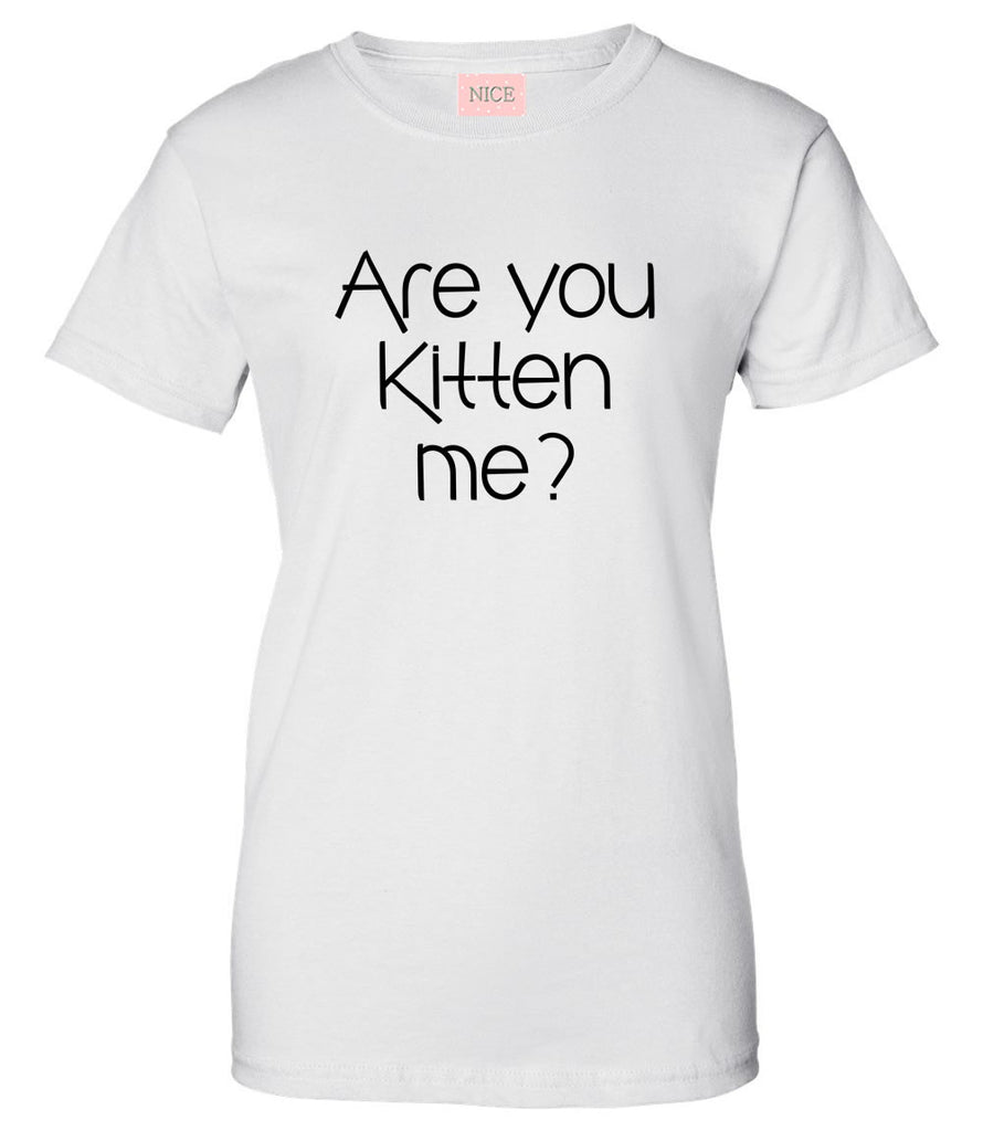 Very Nice Are You Kitten Me Boyfriend Womens T-Shirt Tee White