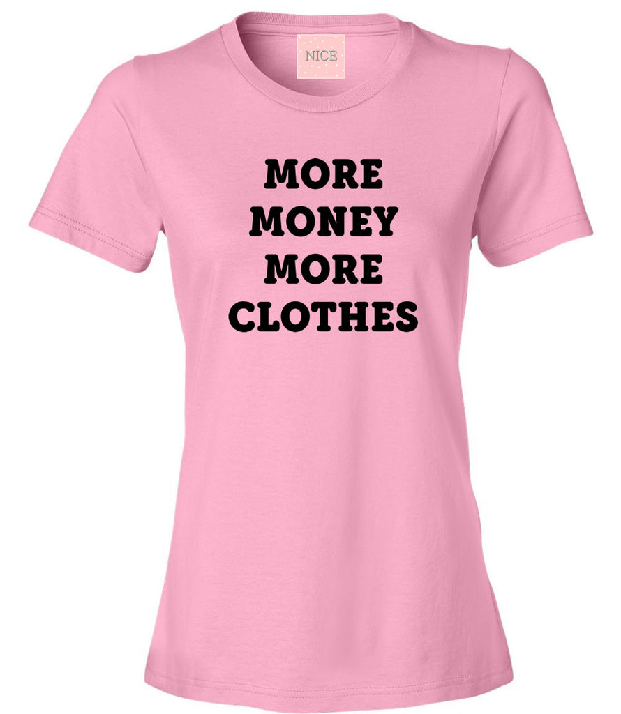 Very Nice More Money More Clothes Womens T-Shirt Tee White