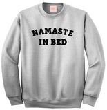 Namaste In Bed Crewneck Sweatshirt by Very Nice Clothing