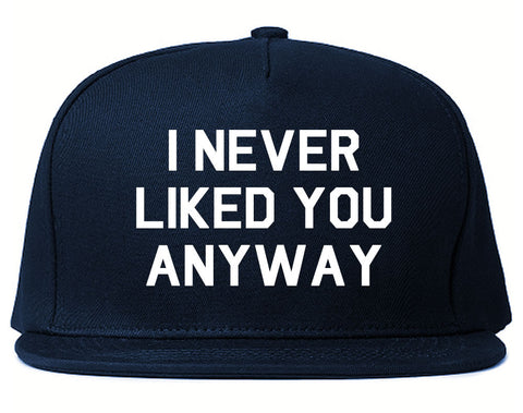 Very Nice I Never Liked You Anyway Snapback Hat Navy Blue