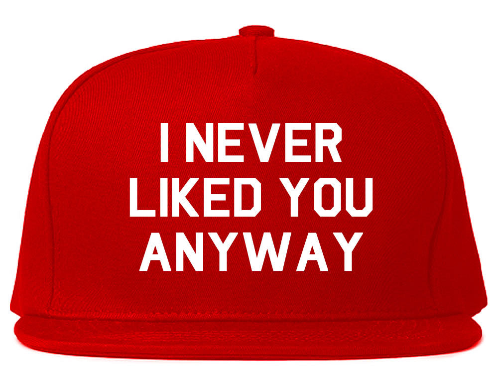 Very Nice I Never Liked You Anyway Snapback Hat Red