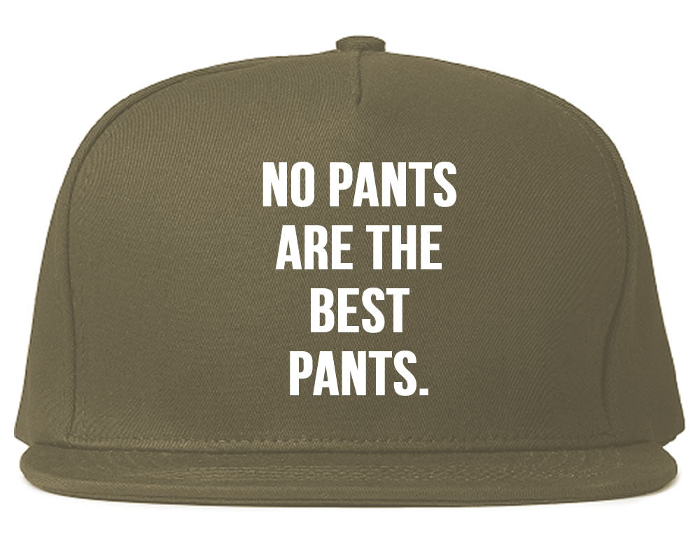 Very Nice No Pants Are The Best Pants Snapback Hat