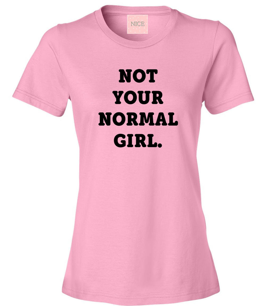 Very Nice Not Your Normal Girl Womens T-Shirt Tee White