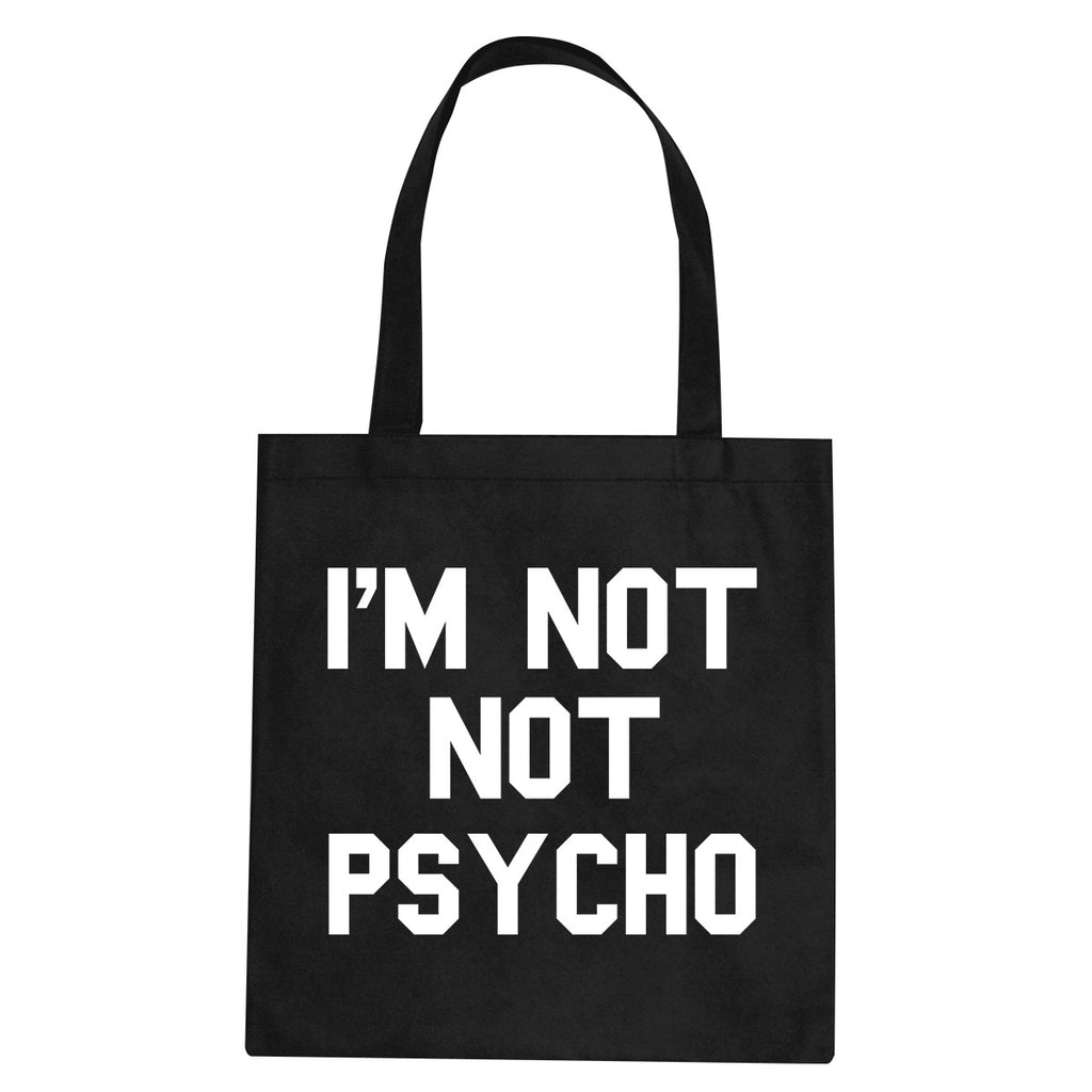 I'm Not Not Psycho Tote Bag by Very Nice Clothing