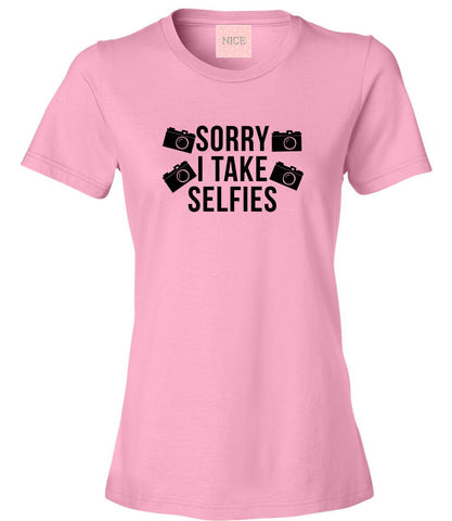 Very Nice Sorry I Take Selfies Womens T-Shirt Tee White