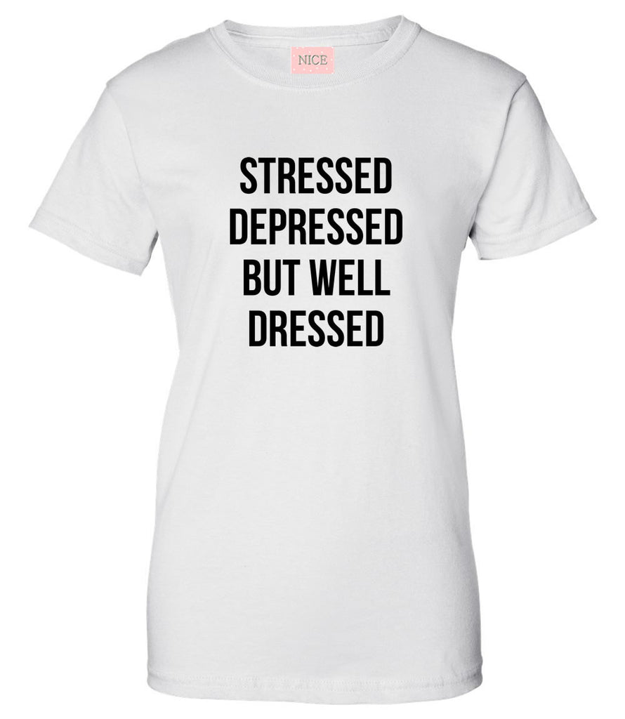Very Nice Stressed Depressed But Well Dressed T-Shirt Tee White