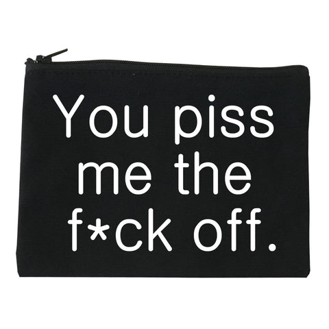 You Piss Me The F*ck Off Makeup Bag by Very Nice Clothing